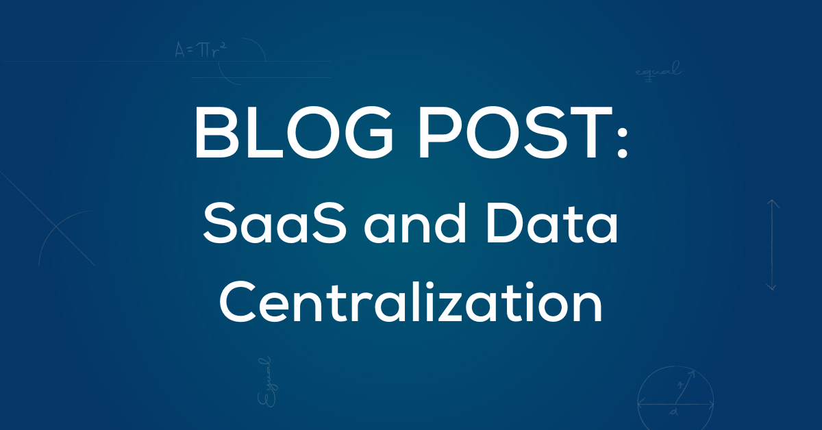 Blog Post: SaaS and Data Centralization